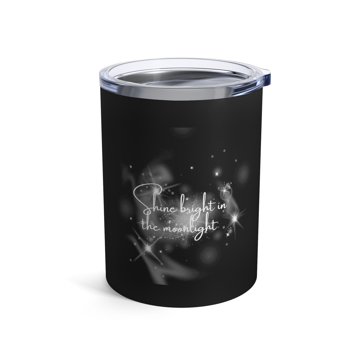 Shine Bright in the Mooonlight Tumbler 10oz